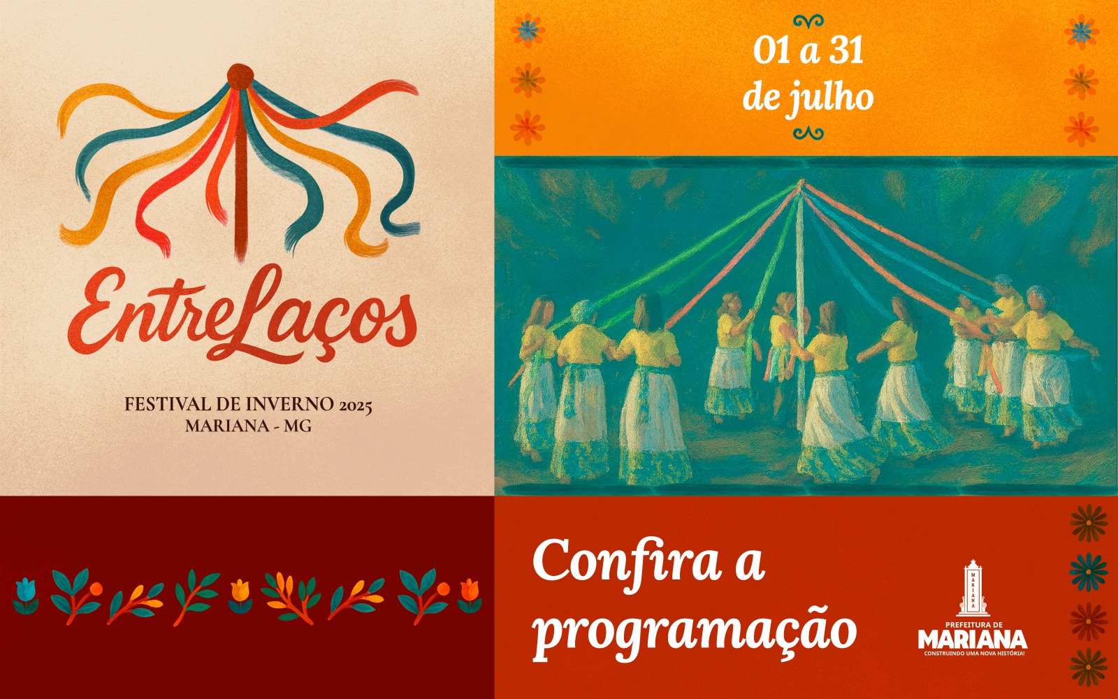 Cartaz do Festival de Inverno 2025 de Mariana – MG, com o tema “EntreLaços”. À esquerda, há uma ilustração de fitas coloridas amarradas no topo de um mastro, com o nome do festival em letras cursivas vermelhas. Abaixo, os dizeres “Festival de Inverno 2025 – Mariana, MG”. À direita, um fundo laranja com o texto “01 a 31 de julho” e uma pintura estilizada de pessoas dançando ao redor de um mastro com fitas coloridas. No canto inferior direito, lê-se “Confira a programação” ao lado do logotipo da Prefeitura